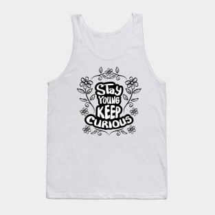 Stay young stay curious hand lettering. Motivational quote. Tank Top